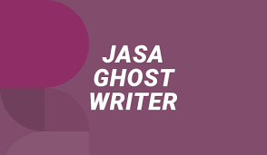 Menjelajahi Dunia Profesionalisme Melalui Layanan Jasa Ghost Writer